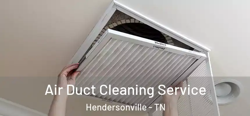  Air Duct Cleaning Service Hendersonville - TN