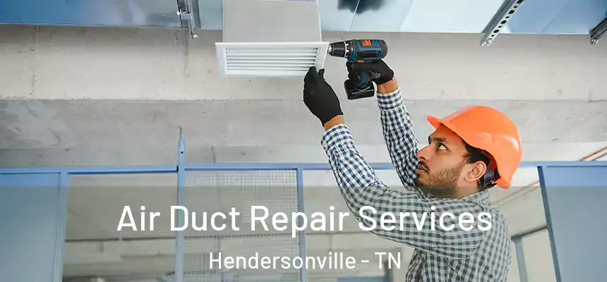  Air Duct Repair Services Hendersonville - TN