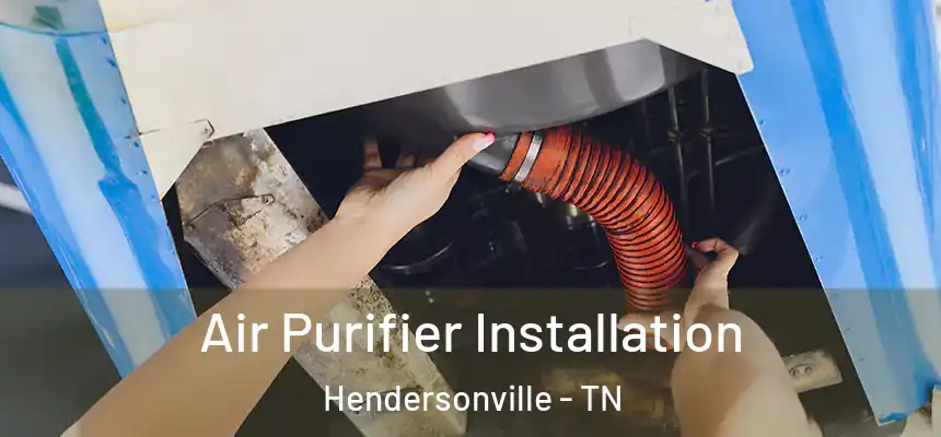  Air Purifier Installation Hendersonville - TN