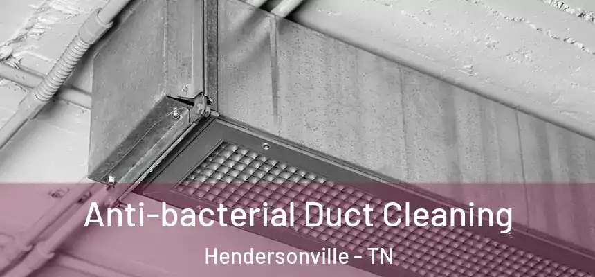 Anti-bacterial Duct Cleaning Hendersonville - TN