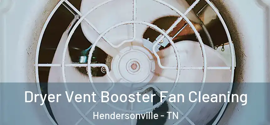  Dryer Vent Booster Fan Cleaning Hendersonville - TN