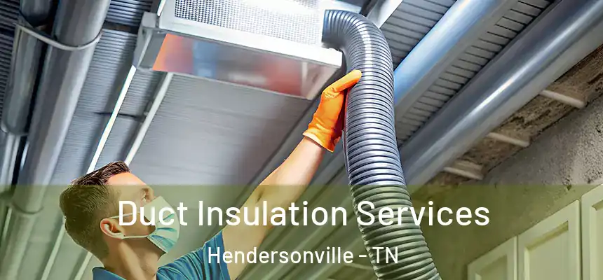  Duct Insulation Services Hendersonville - TN