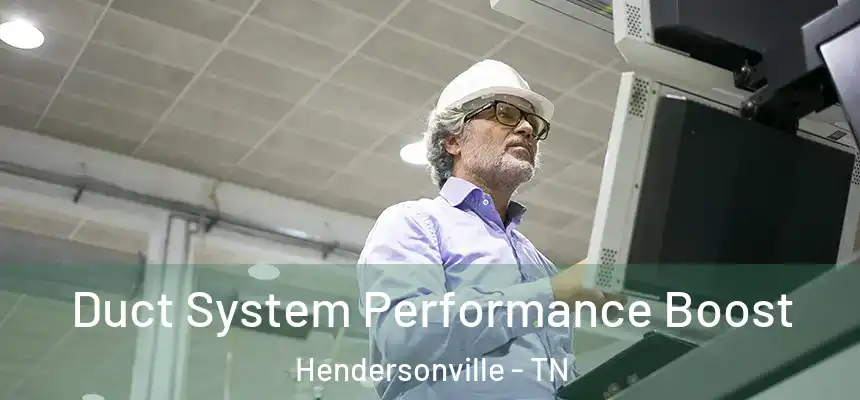 Duct System Performance Boost Hendersonville - TN