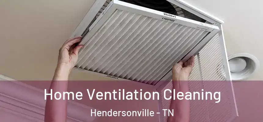  Home Ventilation Cleaning Hendersonville - TN