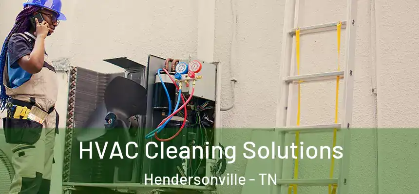  HVAC Cleaning Solutions Hendersonville - TN