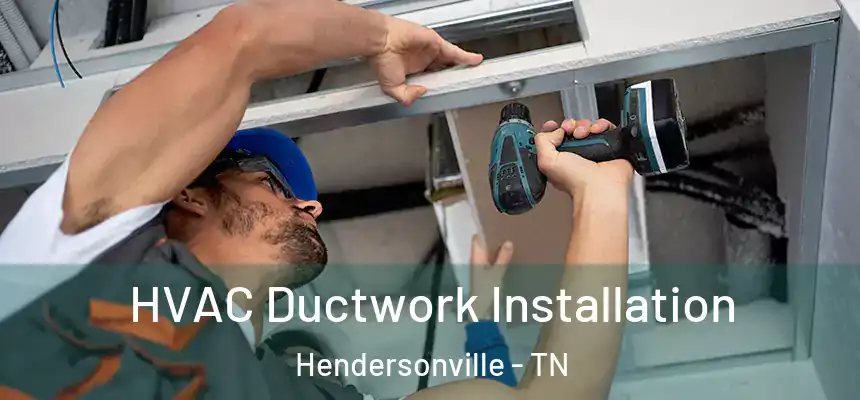 HVAC Ductwork Installation Hendersonville - TN
