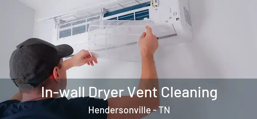  In-wall Dryer Vent Cleaning Hendersonville - TN