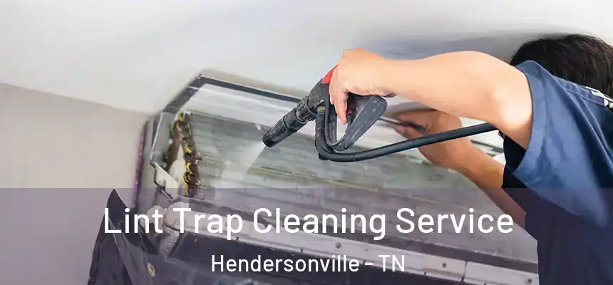  Lint Trap Cleaning Service Hendersonville - TN