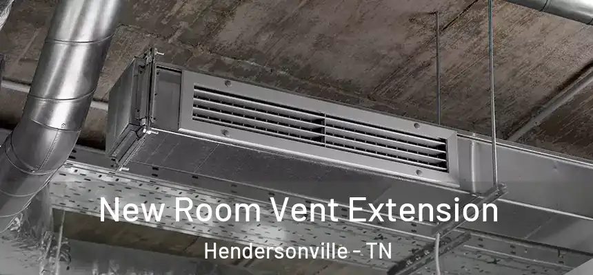  New Room Vent Extension Hendersonville - TN