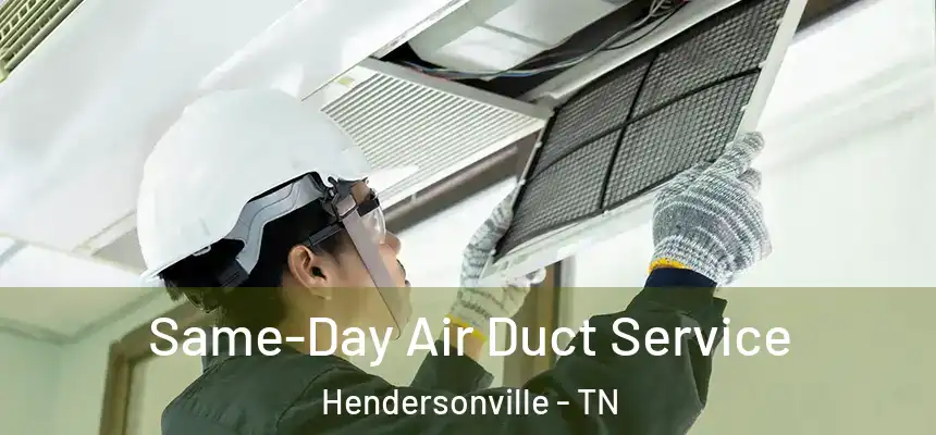  Same-Day Air Duct Service Hendersonville - TN
