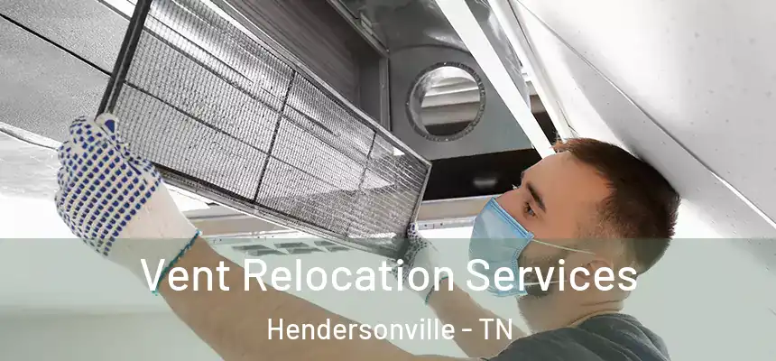 Vent Relocation Services Hendersonville - TN