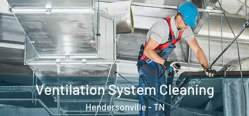 Ventilation System Cleaning Hendersonville - TN